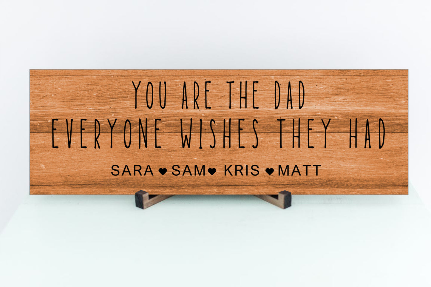 You Are the Dad Everyone Wishes Personalized Sign